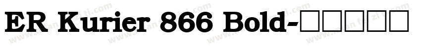 ER Kurier 866 Bold字体转换